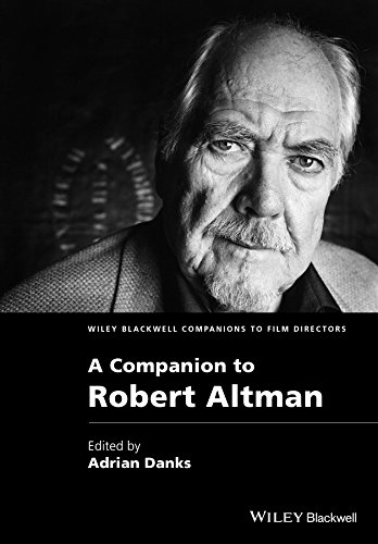 A Companion to Robert Altman (Wiley Blackwell Companions to Film Directors Book 13)