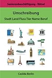 Umschreibung Stadt Land Fluss: Wie heißt das gesuchte Wort? (Umschreibung Senioren, Band 4)