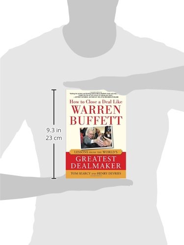 How to Close a Deal Like Warren Buffett: Lessons from the World's Greatest Dealmaker
