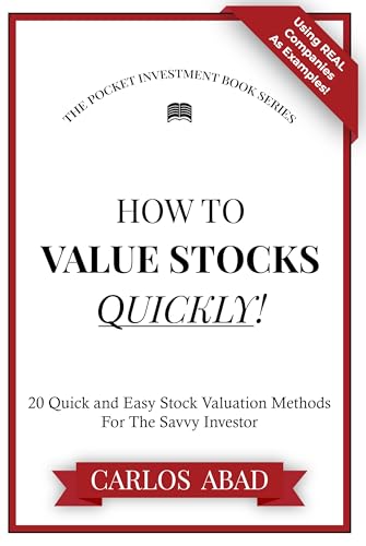 How To Value Stocks Quickly!: 20 Quick and Easy Stock Valuation M...