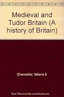 Medieval and Tudor Britain (A history of Britain) B0007K9WZC Book Cover