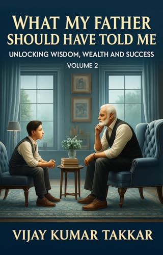 What My Father Should Have Told Me: Unlocking Wisdom, Wealth