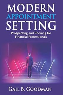 Modern Appointment Setting: Prospecting and Phoning for Financial Professionals