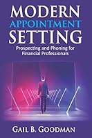 Modern Appointment Setting: Prospecting and Phoning for Financial Professionals 0578554003 Book Cover