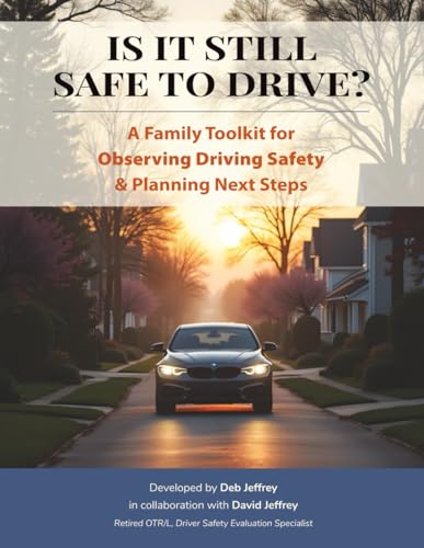 Is It Still Safe To Drive?: A Family Toolkit for Observing Driving Safety & Planning Next Steps
