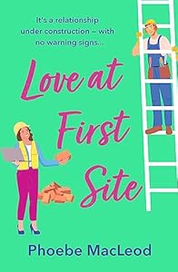 Love at First Site: The BRAND NEW opposites-attract romantic comedy from Phoebe MacLeod for 2023 (English Edition)