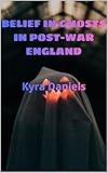  BELIEF IN GHOSTS IN POST-WAR ENGLAND (English Edition)
