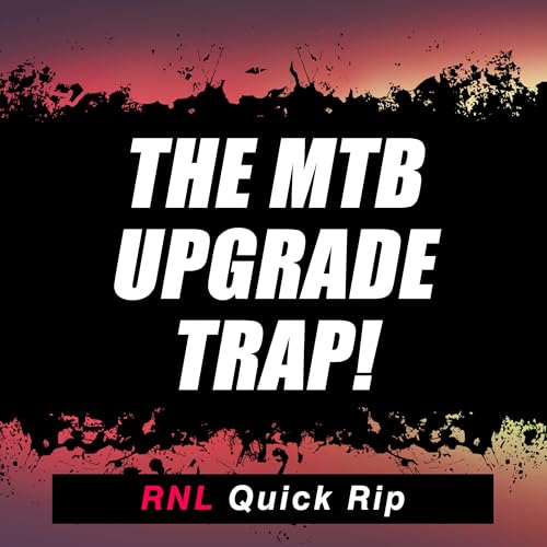 The MTB Upgrade Trap: Are Expensive Bike Parts Actually Worth It? [RNL Quick Rip]