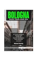 BOLOGNA POCKET TRAVEL GUIDE 2024 (THE LOCAL GUIDE) B0D7P5QQB2 Book Cover
