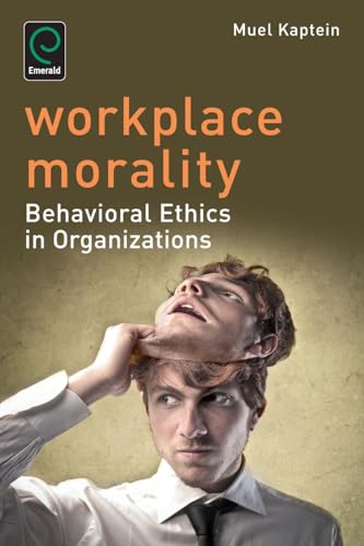 Workplace Morality: Behavioral Ethics in Organizations