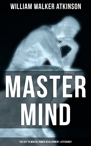Master Mind (The Key to Mental Power Development & Efficiency):