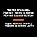 ¿Dónde está Machu Picchu? (Where Is Machu Picchu? Spanish Edition)