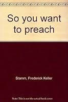 So You Want to Preach B0007DRDQE Book Cover