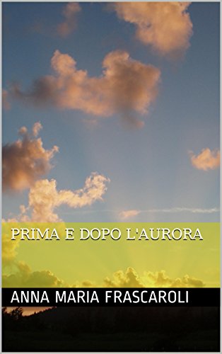 Prima e dopo l'Aurora Prima e dopo l'Aurora