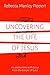 Uncovering the Life of Jesus
