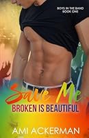 Save Me: Broken is Beautiful: broken is Beautiful B0G2HWT4LL Book Cover