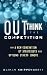 Outthink the Competition: How a New Generation of Strategists Sees Options Others Ignore