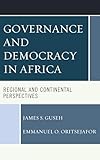 Governance and Democracy in Africa: Regional and Continental Perspectives