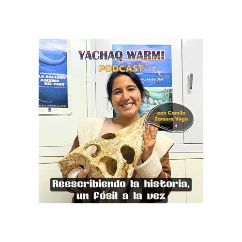 Reescribiendo la historia, un f&oacute;sil a la vez, con Camila Zamora Vega 🇵🇪