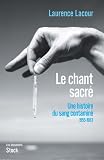 Le chant sacré : Une histoire du sang contaminé - 1945-1983 (Essais - Documents)