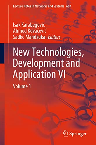 New Technologies, Development and Application VI: Volume 1 (Lecture Notes in Networks and Systems, 687)