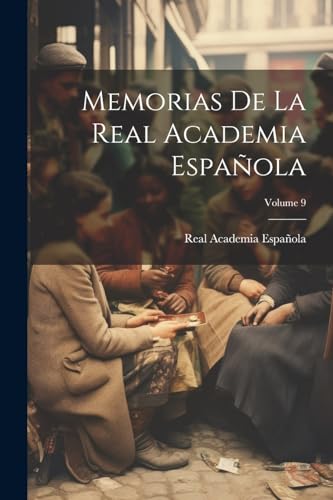 Memorias De La Real Academia Española; Volume 9 (Spanish Edition)