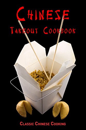 Télécharger Chinese Takeout Cookbook: Classic Chinese Cooking (English Edition) Gratuit