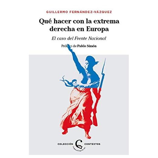 ¿Qué hacer con la extrema derecha en Europa?: El caso del Frente Nacional (Contextos)