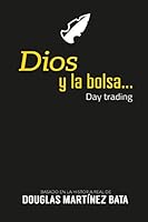 Dios y la bolsa: Day Trading 1533013543 Book Cover