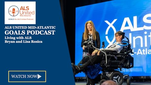 Living with ALS: A Teacher's Story. Bryan and Lisa Rosica on the ALS United Mid-Atlantic GOALS Podcast
