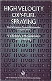  High Velocity Oxy Fuel Spraying: Theory, Structure-property Relationships and Applications