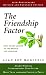 The Friendship Factor: How to Get Closer to the People You Care for