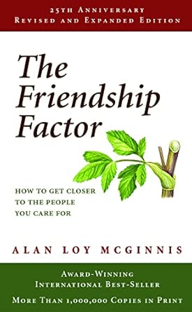 The Friendship Factor: How to Get Closer to the People You Care for: Revised, 25th Anniversary Edition 2nd Edition book cover