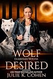 Wolf Desired: Dark Shifter Romance (Guardian Wolves Book 1)