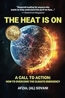 The Heat Is On: How To Overcome The Climate Emergency 1738750124 Book Cover