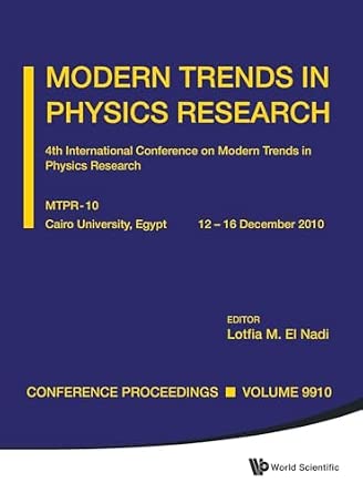 MODERN TRENDS IN PHYSICS RESEARCH - PROCEEDINGS OF THE 4TH INTERNATIONAL CONFERENCE ON MTPR-10 book cover