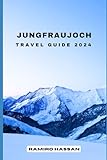 jungfraujoch prezzi treno  JUNGFRAUJOCH TRAVEL GUIDE 2024: Exploring the Hidden Gems and Sun-Soaked Splendor of Jungfraujoch in 2024