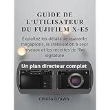 GUIDE DE L'UTILISATEUR DU FUJIFILM X-E5: Exploitez les détails de quarante mégapixels, la stabilisation à sept niveaux et les recettes de film signature (French Edition)