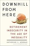 Downhill from Here: Retirement Insecurity in the Age of Inequality