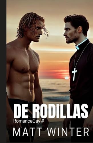De rodillas: Novela Homoerótica Gay (Confesionarios y sacerdotes) Salida del armario (Romance Gay)
