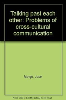 Paperback Talking Past Each Other: Problems Of Cross-Cultural Communication Book