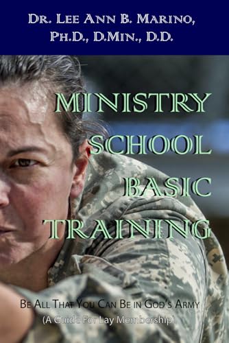 Ministry School Basic Training: Be All That You Can Be In God's Army (A Guide for Lay Membership) (Spiritual Disciplines Series)