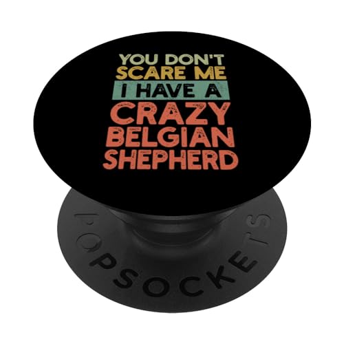 You Don't Scare Me Belgian Shepherd Owner Dog Funny Retro PopSockets PopGrip Intercambiabile