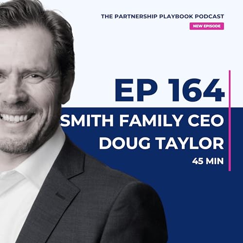 164. CEO Doug Taylor on why growth without partnership isn&rsquo;t ambitious enough