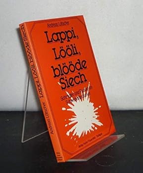 Paperback Lappi, Lo¨o¨li, blo¨o¨de Siech!: Schimpfen und Fluchen im Schweizerdeutschen (German Edition) [German] Book