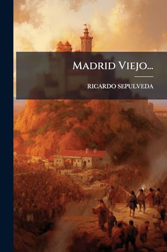 Madrid Viejo... (Spanish Edition)