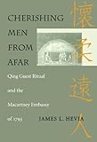 Cherishing Men from Afar: Qing Guest Ritual and the Macartney Embassy of 1793