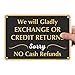 SmartSign “We Will Gladly Exchange Or Credit Returns, Sorry No Cash Refunds” Store Policy Metal Sign, 7 x 10 inch, 40 mil Laminated Rustproof Aluminum, Black, White and Gold, Made in USA