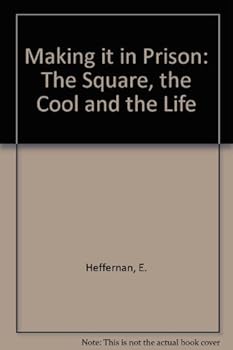 Hardcover Making it in prison: The square, the cool, and the life Book