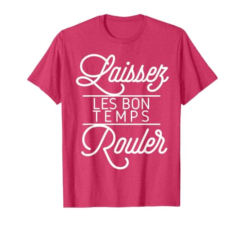Let The Good Times Roll Shirt Laissez Les Bon Temps Rouler T-Shirt, Men, Red Heather, Medium